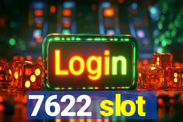 7622 slot